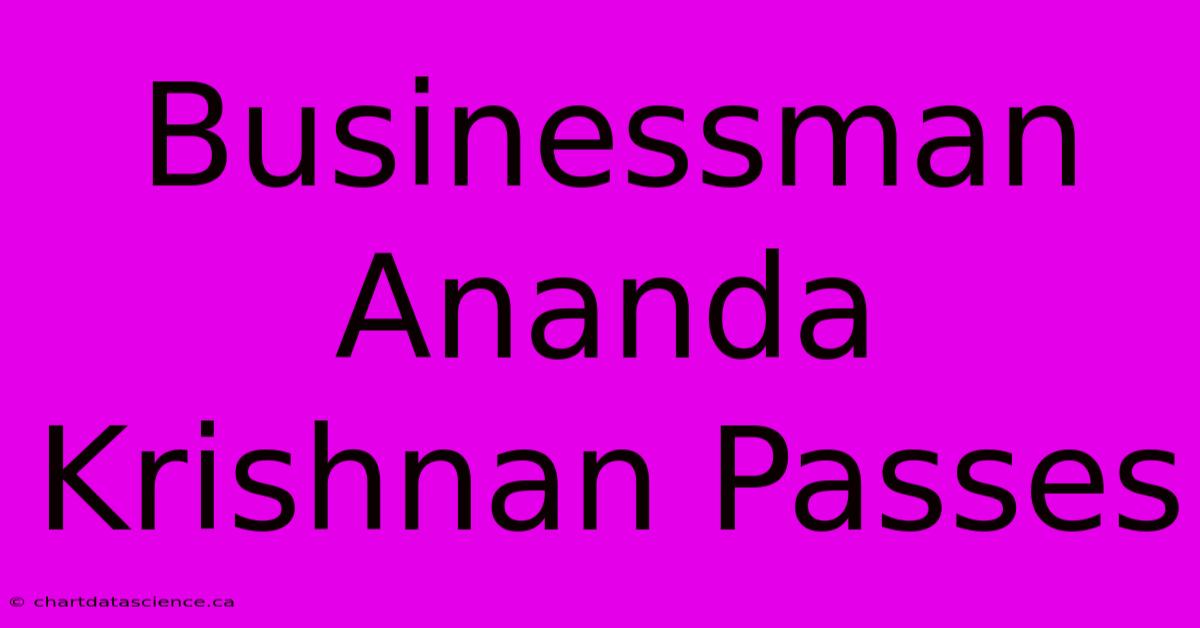 Businessman Ananda Krishnan Passes