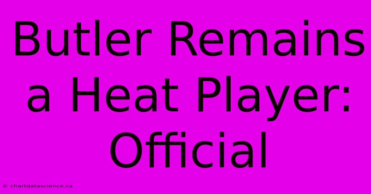 Butler Remains A Heat Player: Official