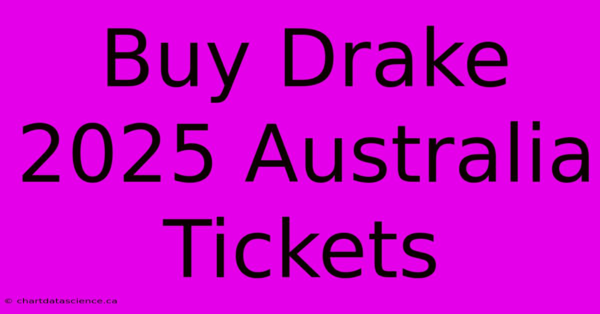 Buy Drake 2025 Australia Tickets