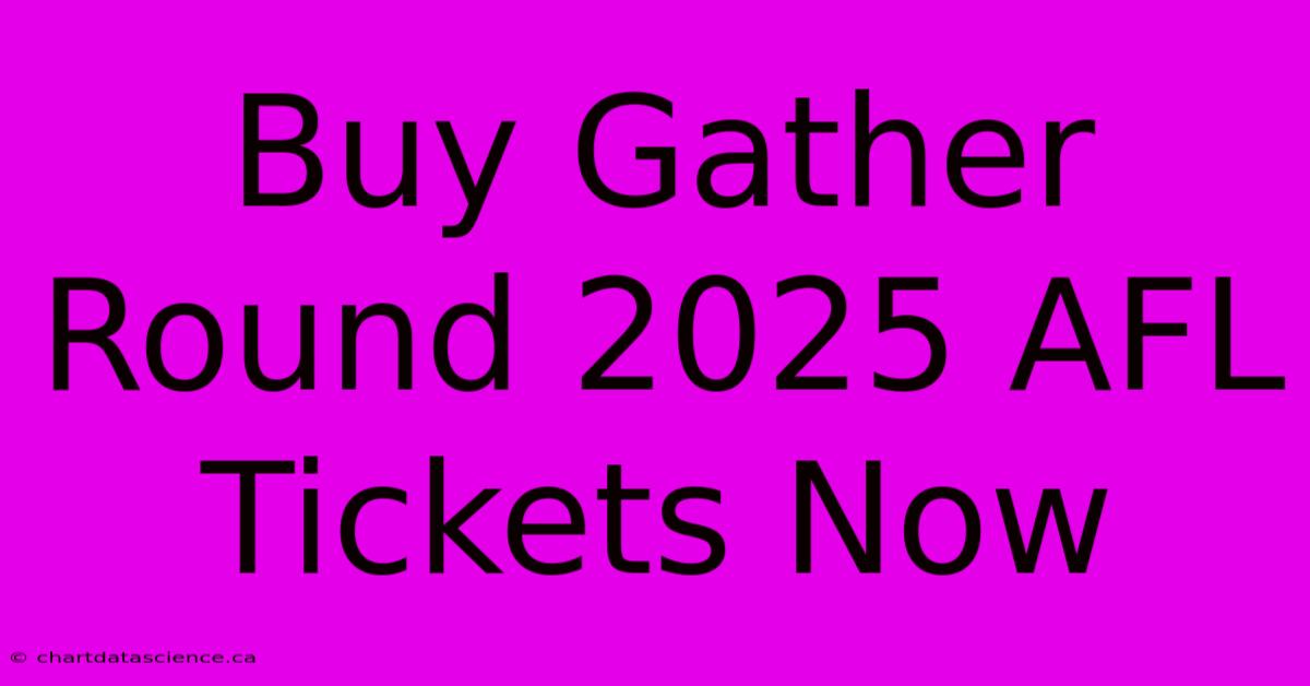 Buy Gather Round 2025 AFL Tickets Now