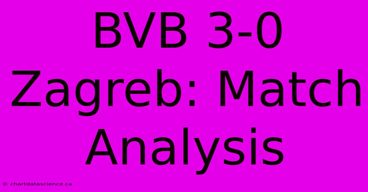 BVB 3-0 Zagreb: Match Analysis