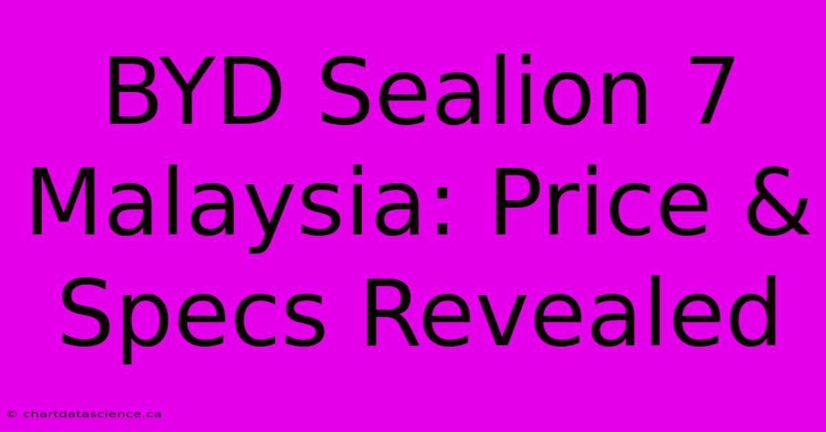 BYD Sealion 7 Malaysia: Price & Specs Revealed