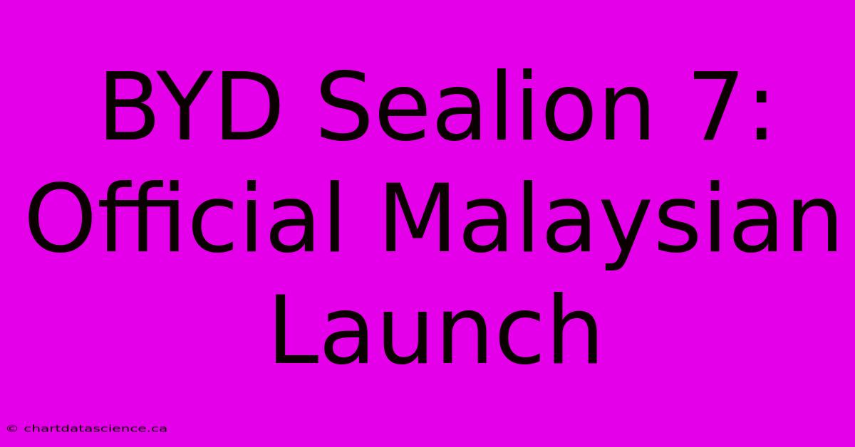 BYD Sealion 7: Official Malaysian Launch