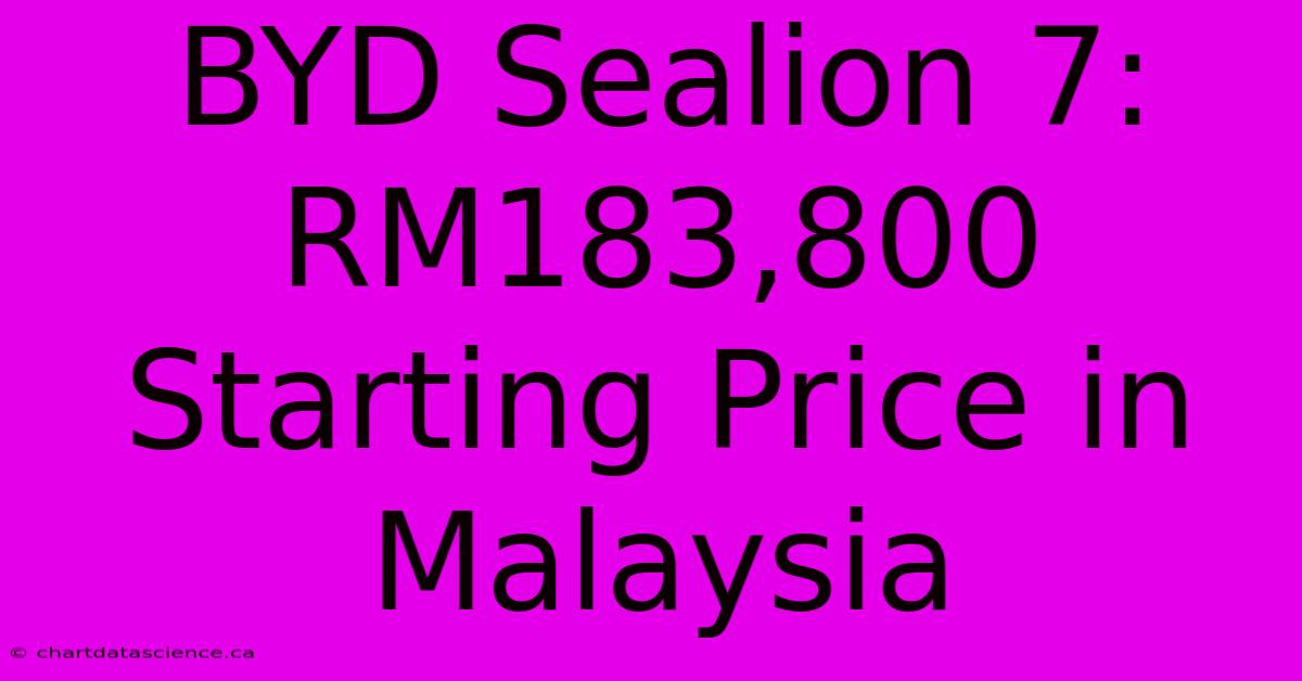 BYD Sealion 7: RM183,800 Starting Price In Malaysia