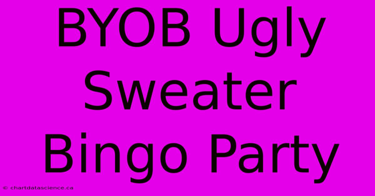 BYOB Ugly Sweater Bingo Party