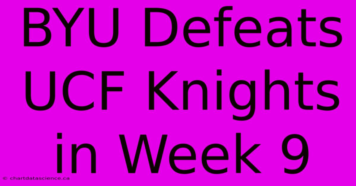 BYU Defeats UCF Knights In Week 9