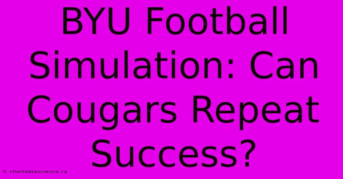 BYU Football Simulation: Can Cougars Repeat Success?