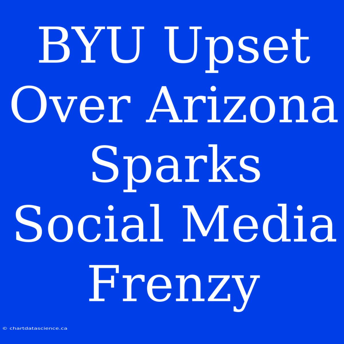 BYU Upset Over Arizona Sparks Social Media Frenzy