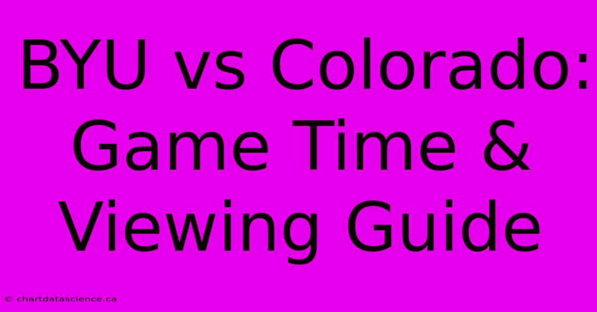 BYU Vs Colorado: Game Time & Viewing Guide