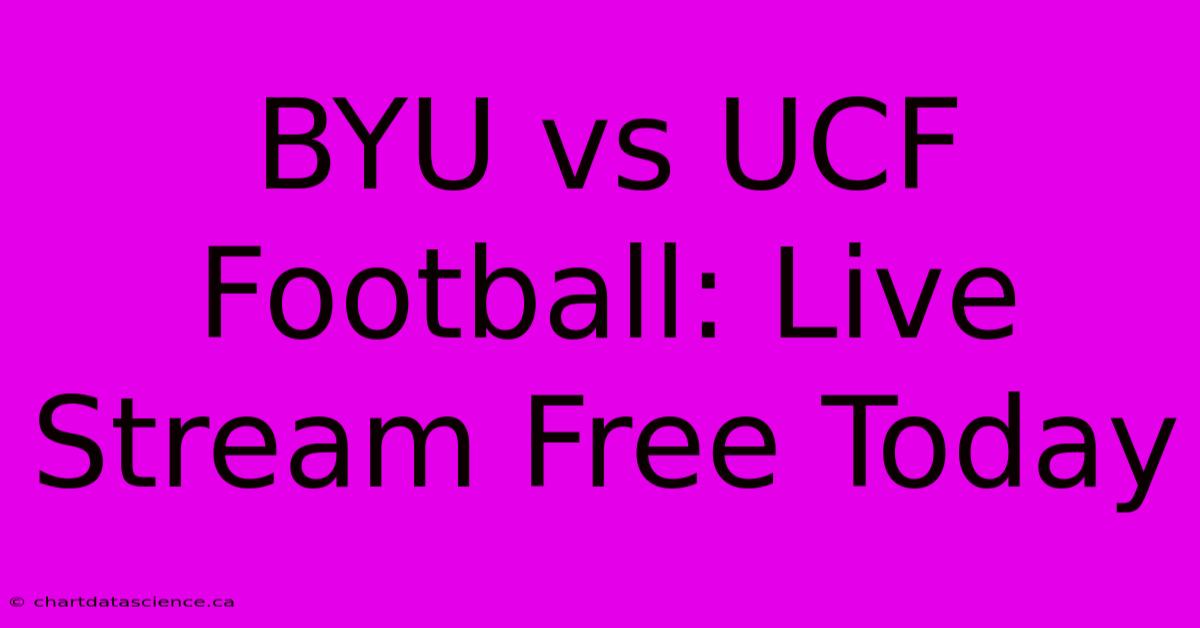 BYU Vs UCF Football: Live Stream Free Today