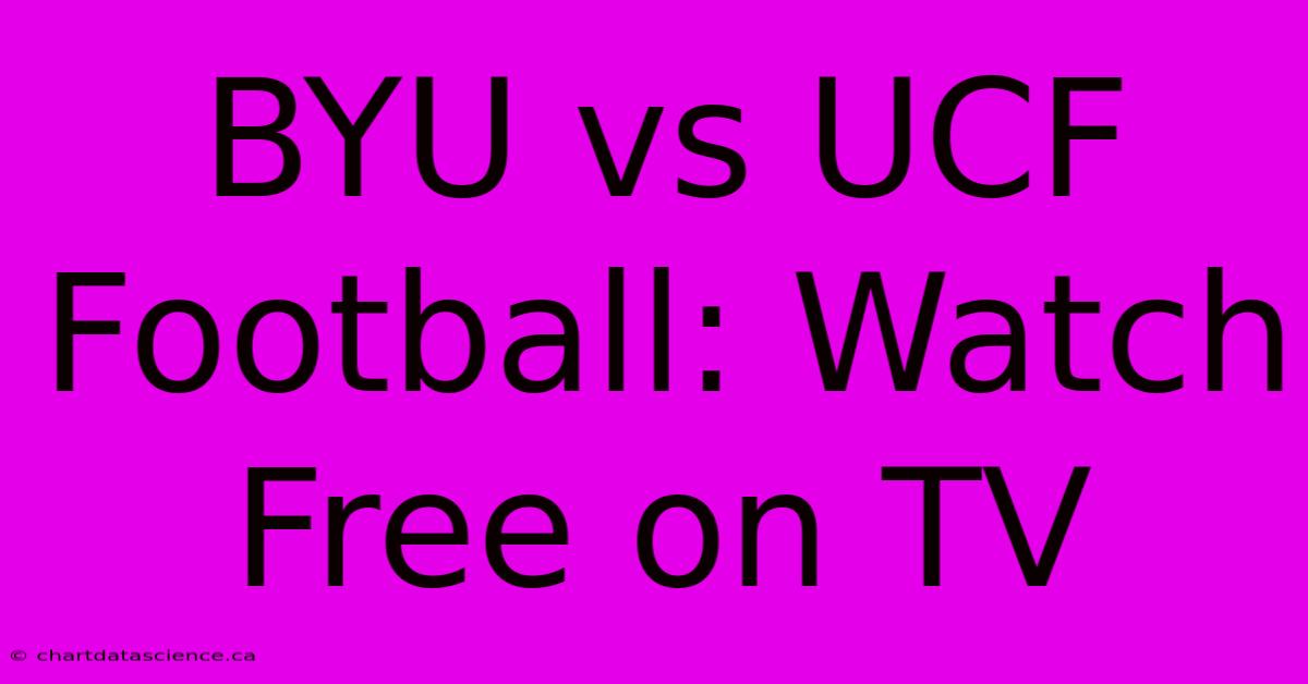 BYU Vs UCF Football: Watch Free On TV