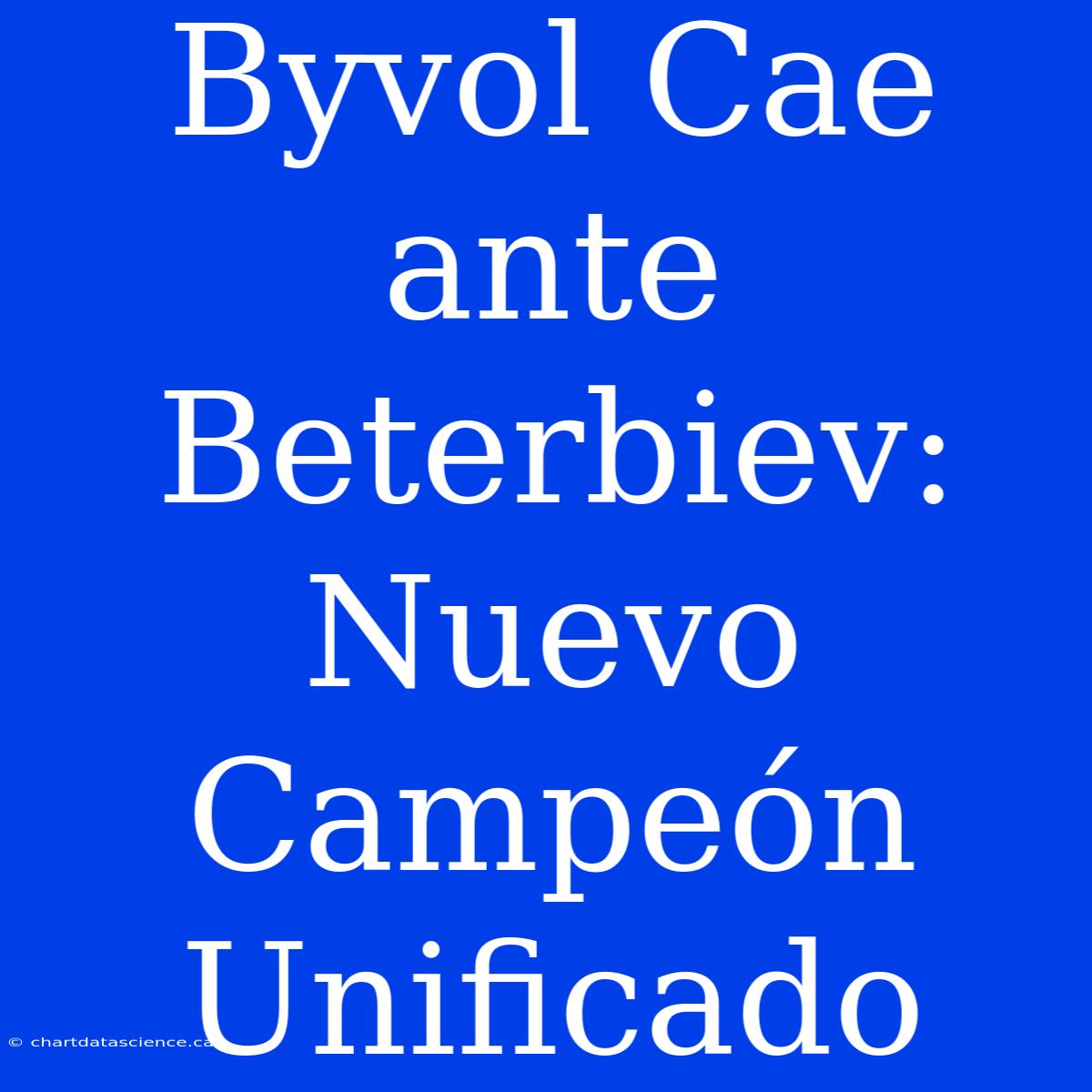 Byvol Cae Ante Beterbiev: Nuevo Campeón Unificado