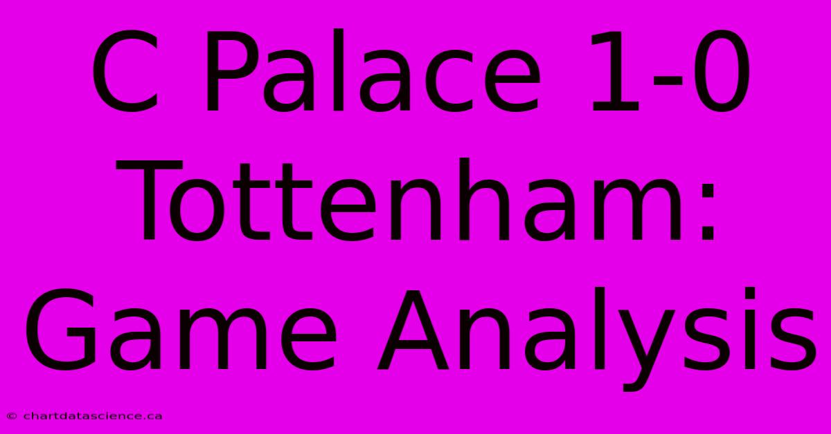 C Palace 1-0 Tottenham: Game Analysis