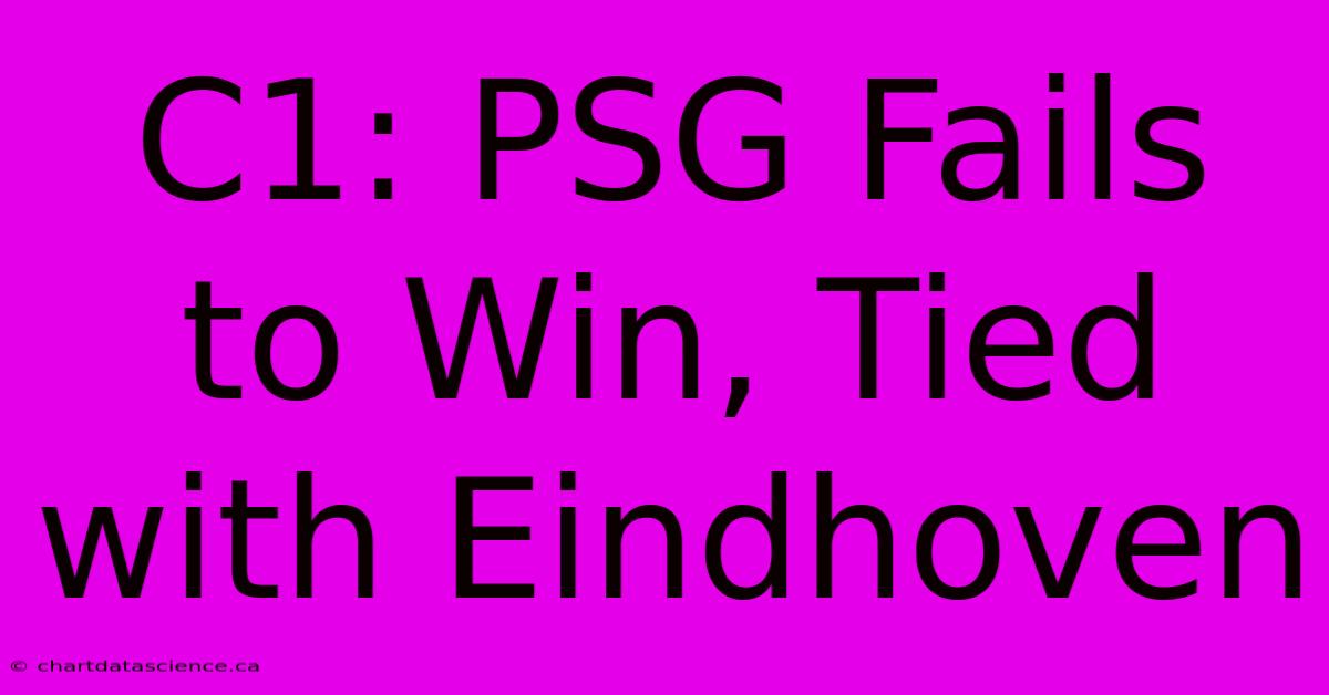 C1: PSG Fails To Win, Tied With Eindhoven