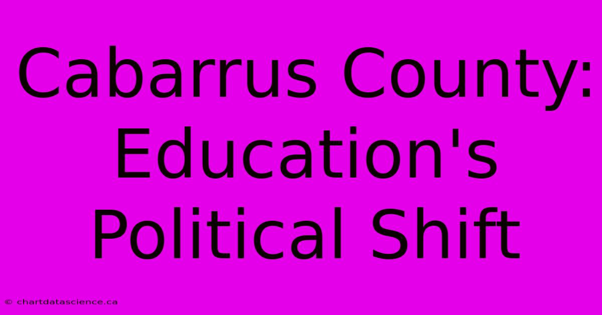 Cabarrus County: Education's Political Shift