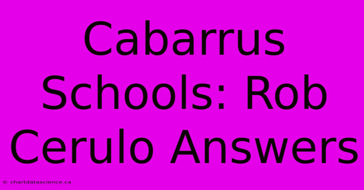 Cabarrus Schools: Rob Cerulo Answers