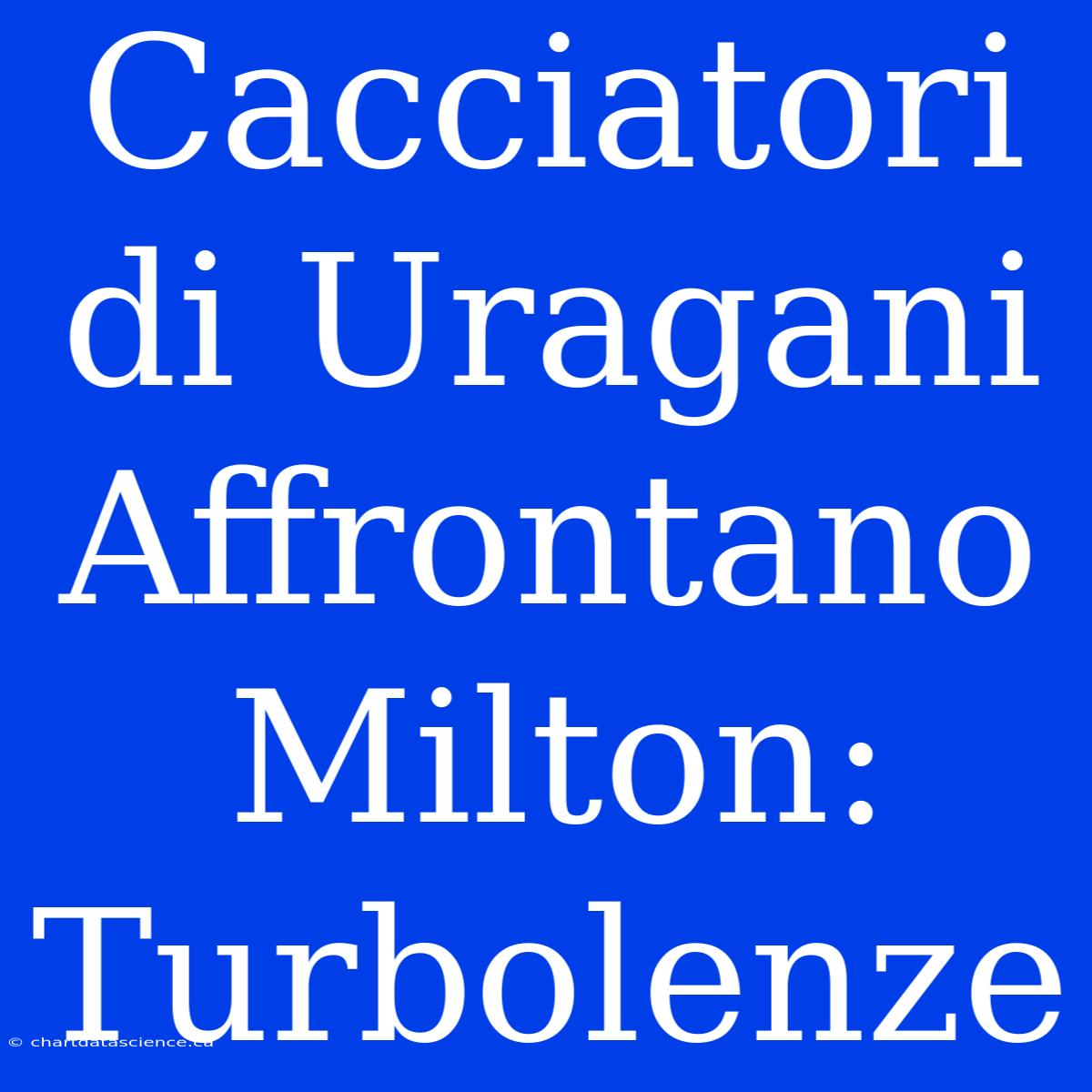 Cacciatori Di Uragani Affrontano Milton: Turbolenze