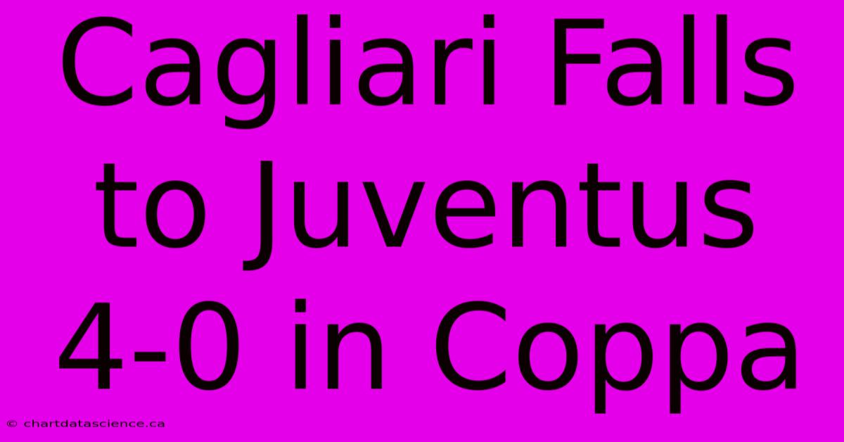 Cagliari Falls To Juventus 4-0 In Coppa