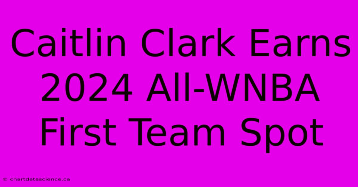 Caitlin Clark Earns 2024 AllWNBA First Team Spot