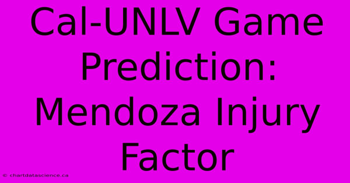 Cal-UNLV Game Prediction: Mendoza Injury Factor