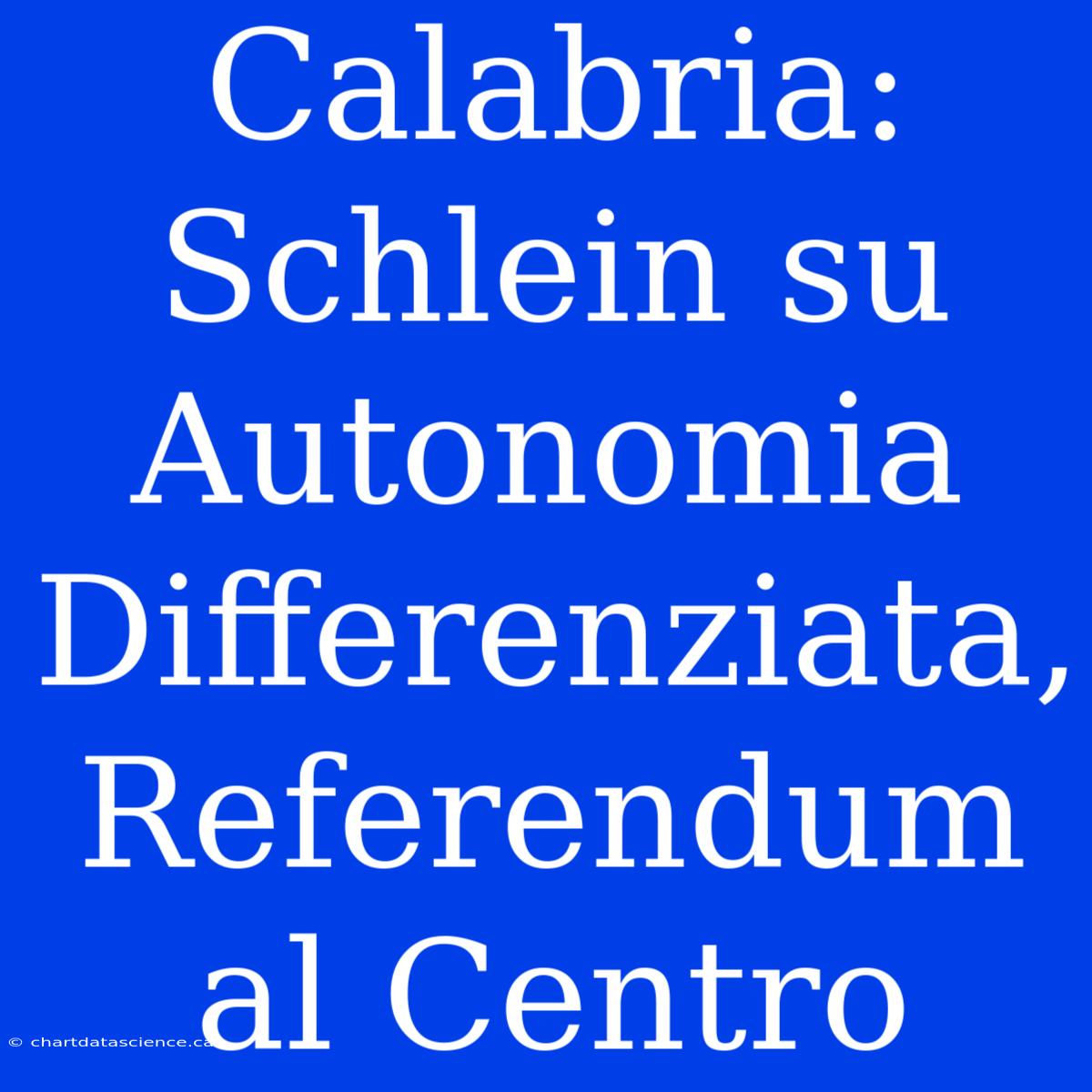 Calabria: Schlein Su Autonomia Differenziata, Referendum Al Centro