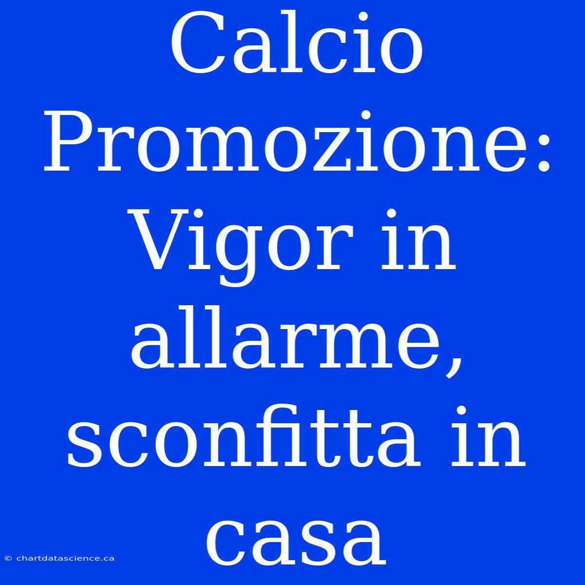 Calcio Promozione: Vigor In Allarme, Sconfitta In Casa