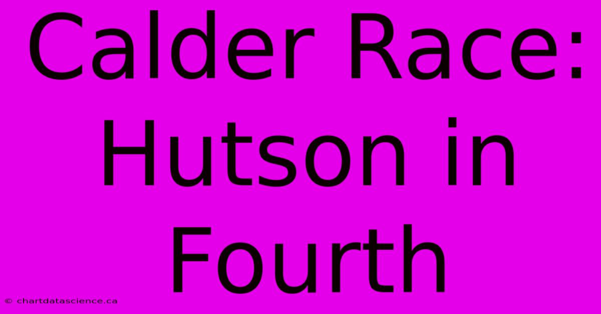 Calder Race: Hutson In Fourth