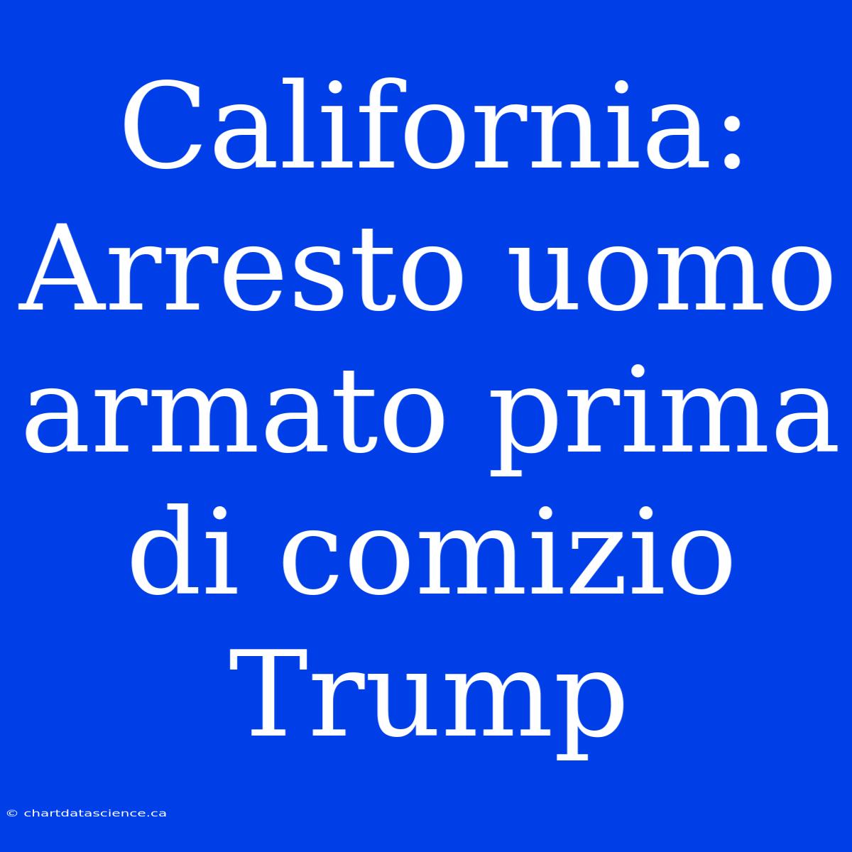 California: Arresto Uomo Armato Prima Di Comizio Trump