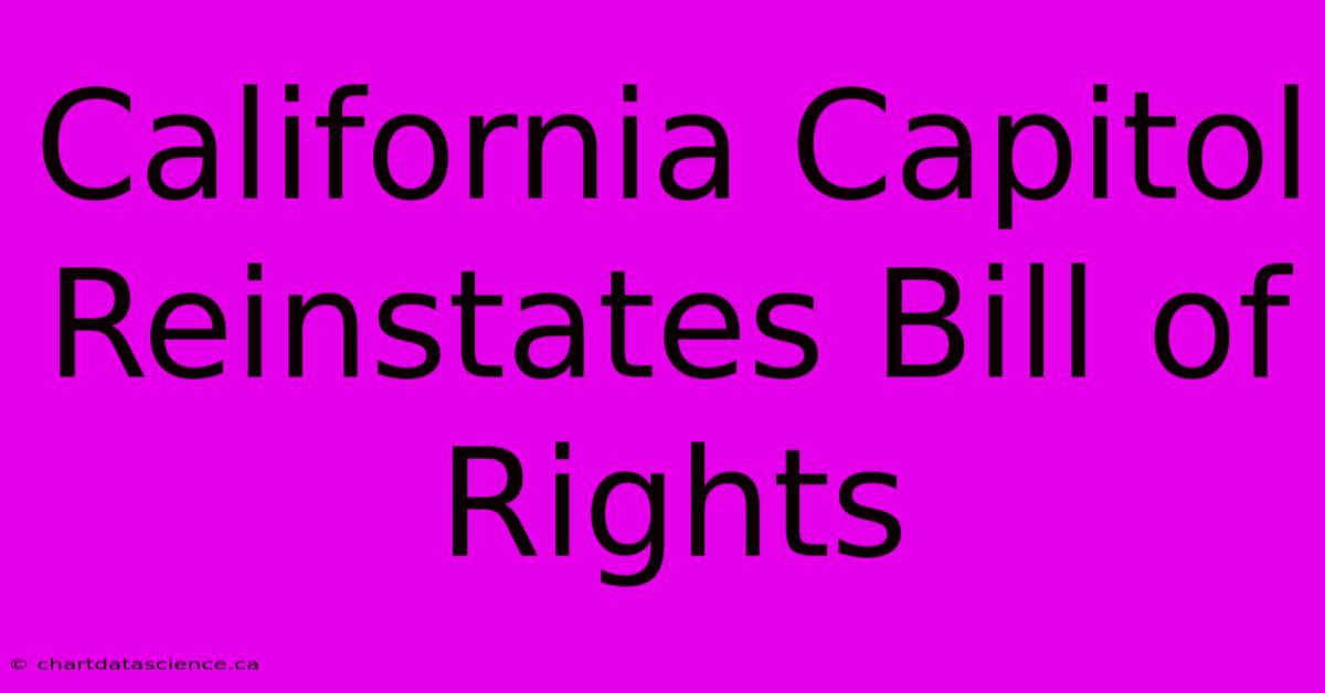 California Capitol Reinstates Bill Of Rights