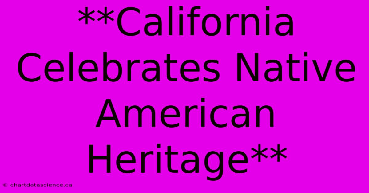 **California Celebrates Native American Heritage**