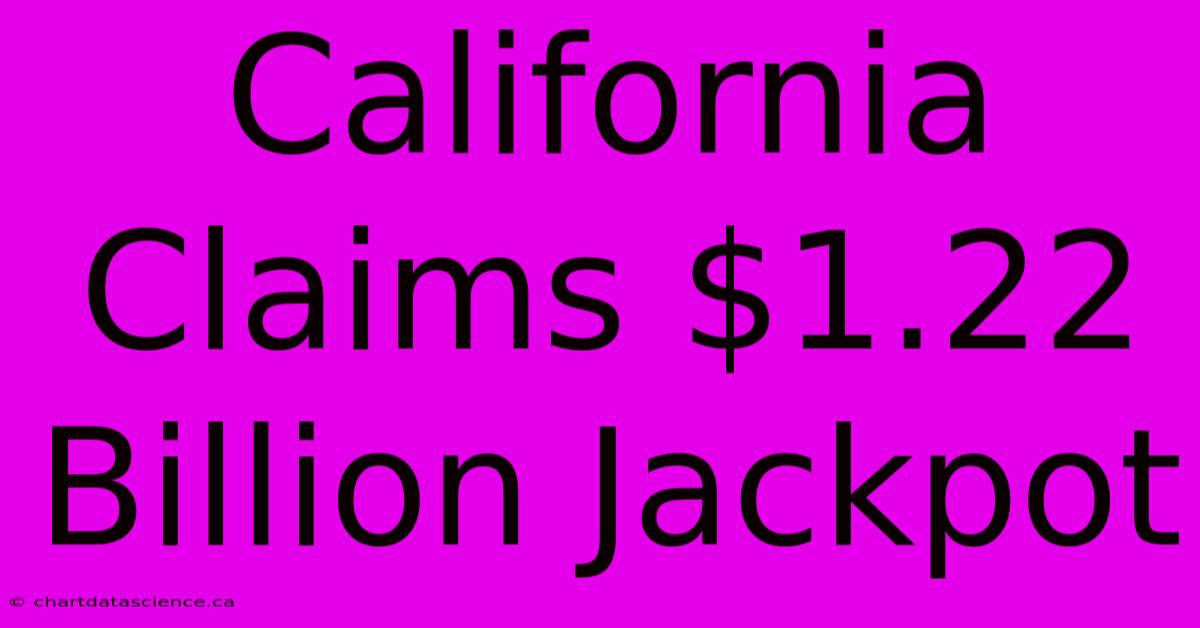 California Claims $1.22 Billion Jackpot