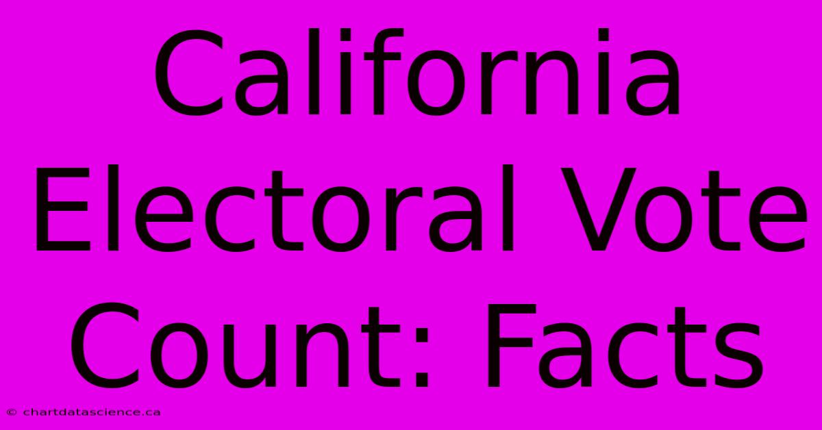 California Electoral Vote Count: Facts 