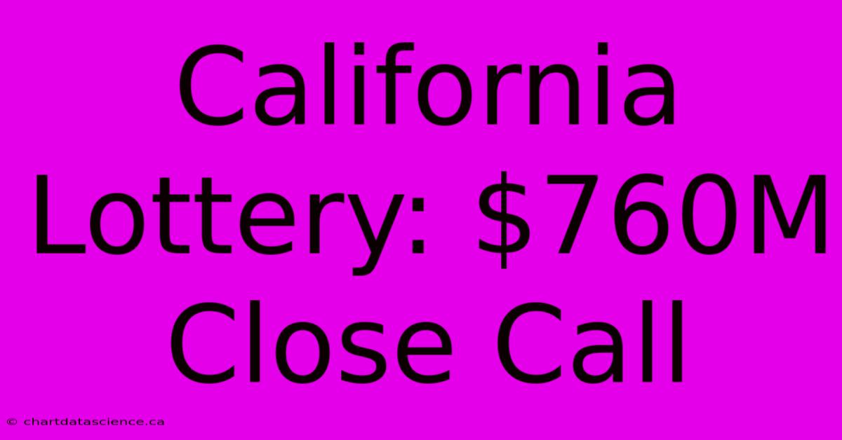 California Lottery: $760M Close Call