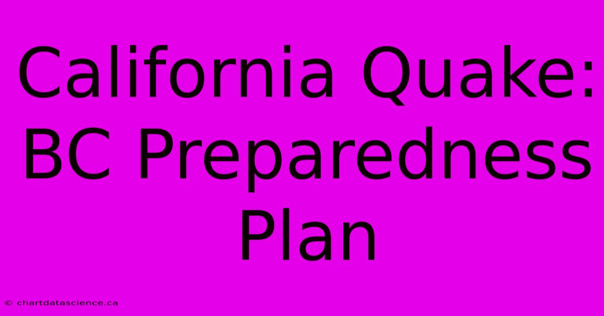 California Quake:  BC Preparedness Plan