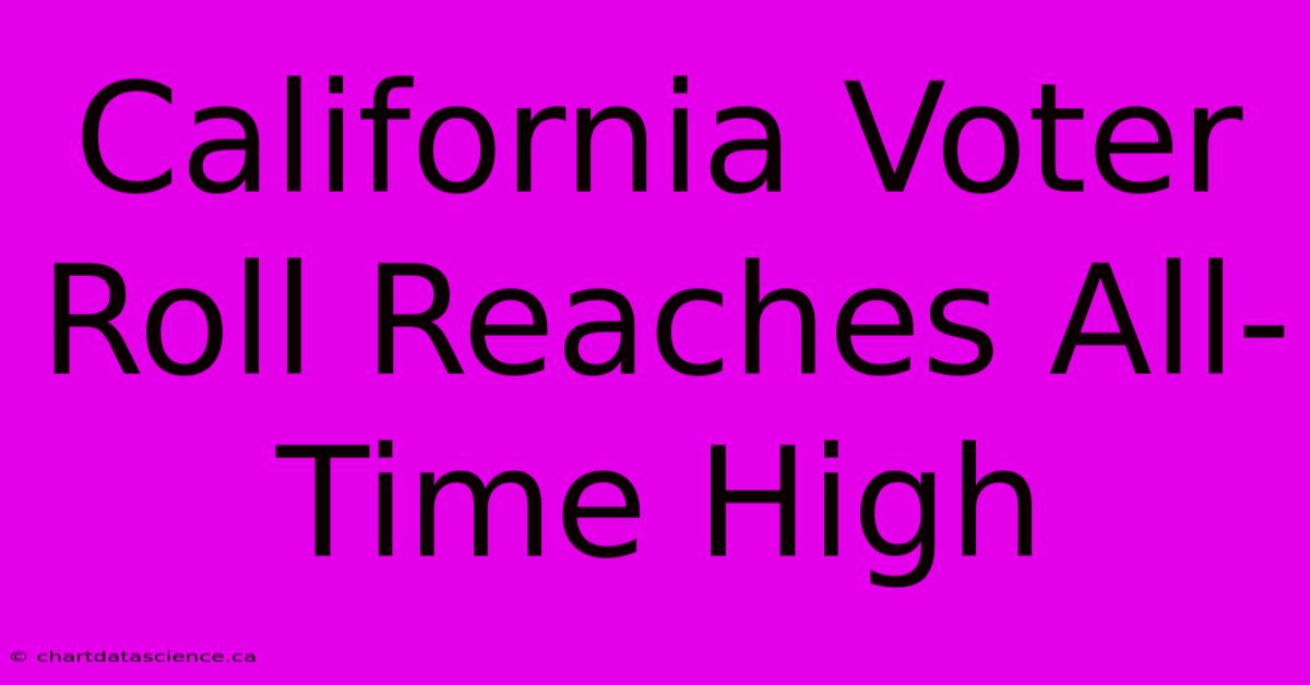 California Voter Roll Reaches All-Time High