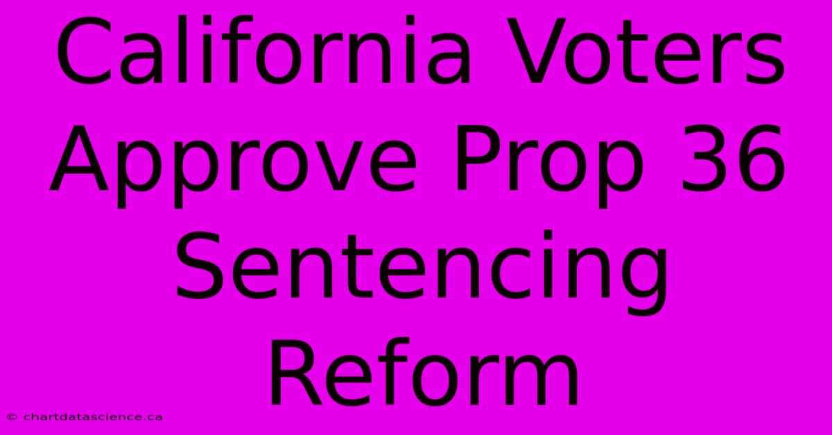 California Voters Approve Prop 36 Sentencing Reform