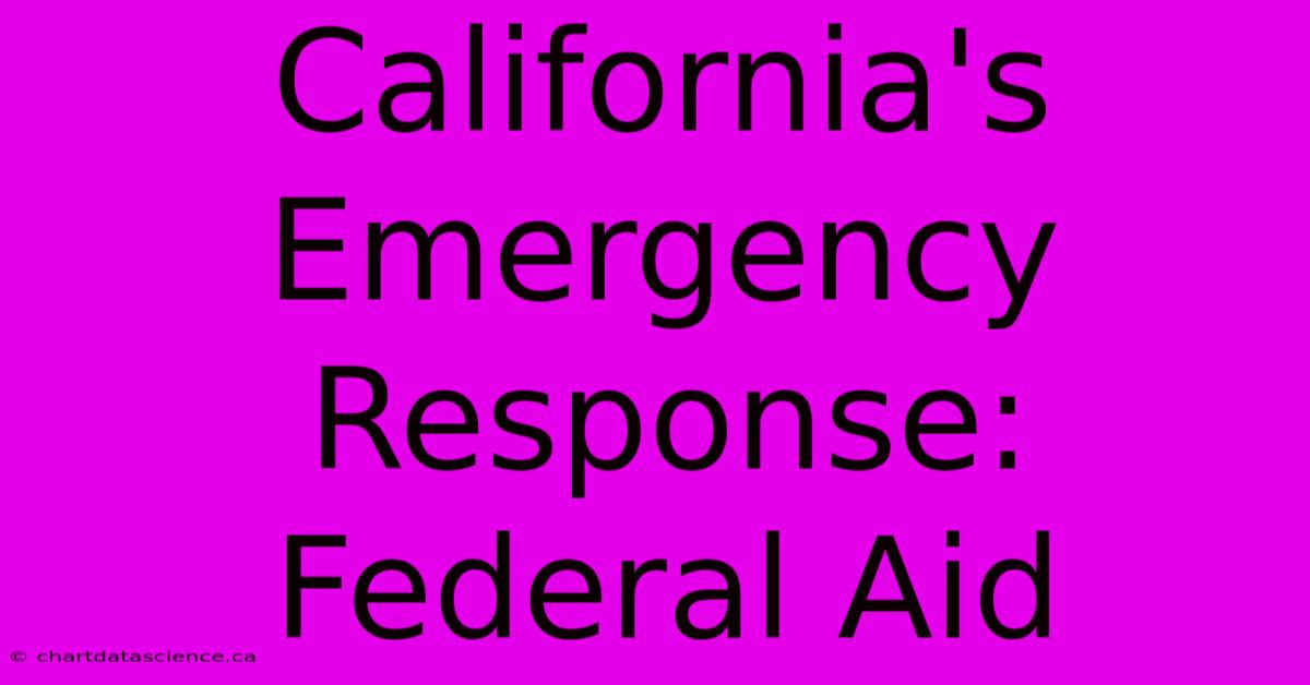 California's Emergency Response: Federal Aid