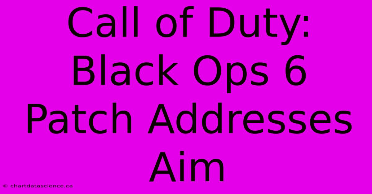 Call Of Duty: Black Ops 6 Patch Addresses Aim