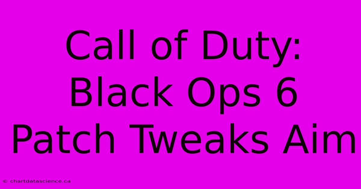 Call Of Duty: Black Ops 6 Patch Tweaks Aim