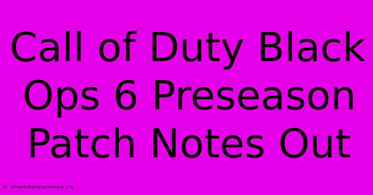 Call Of Duty Black Ops 6 Preseason Patch Notes Out