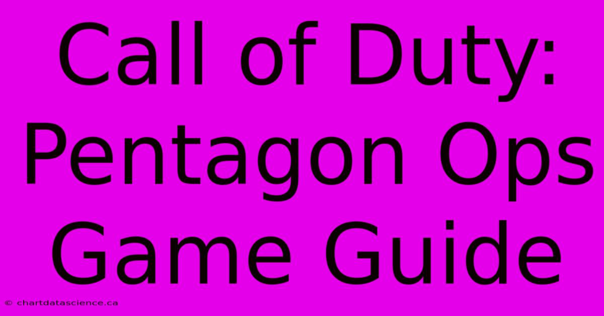 Call Of Duty: Pentagon Ops Game Guide