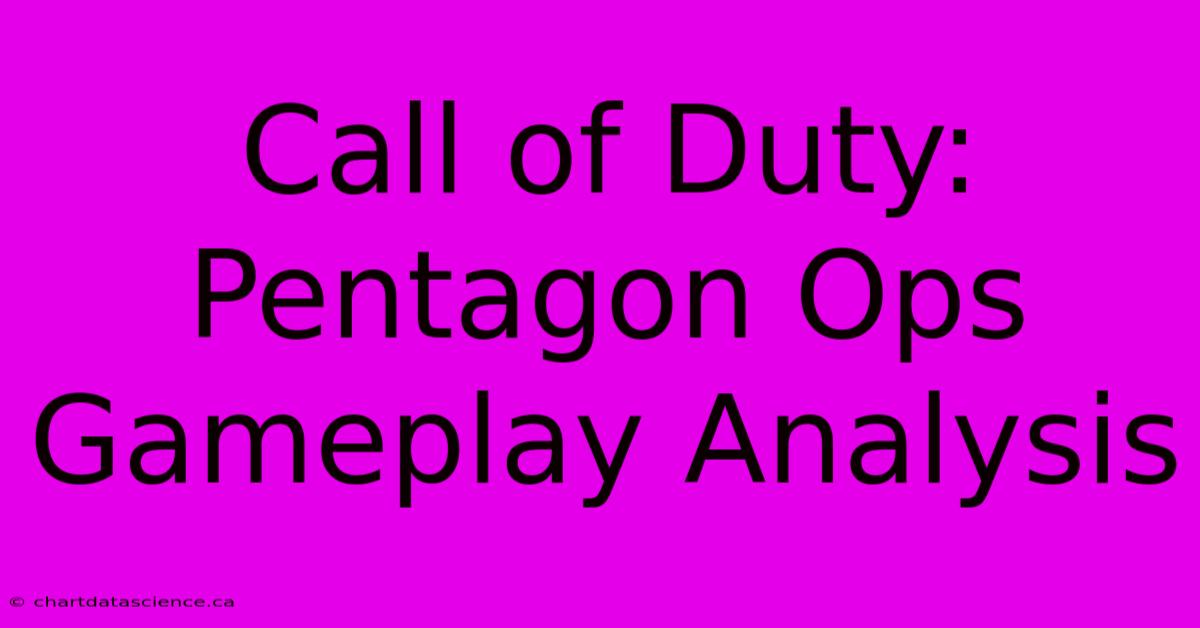 Call Of Duty: Pentagon Ops Gameplay Analysis