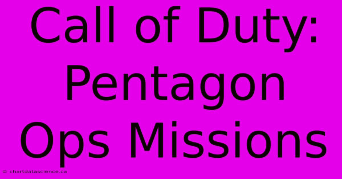 Call Of Duty: Pentagon Ops Missions