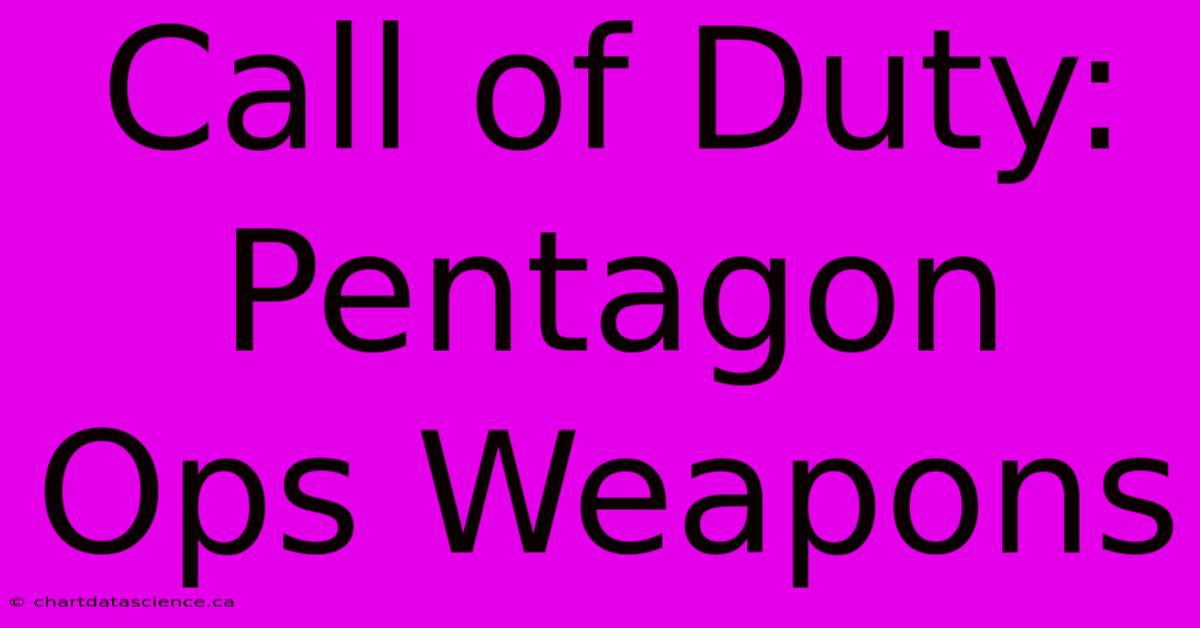 Call Of Duty: Pentagon Ops Weapons 