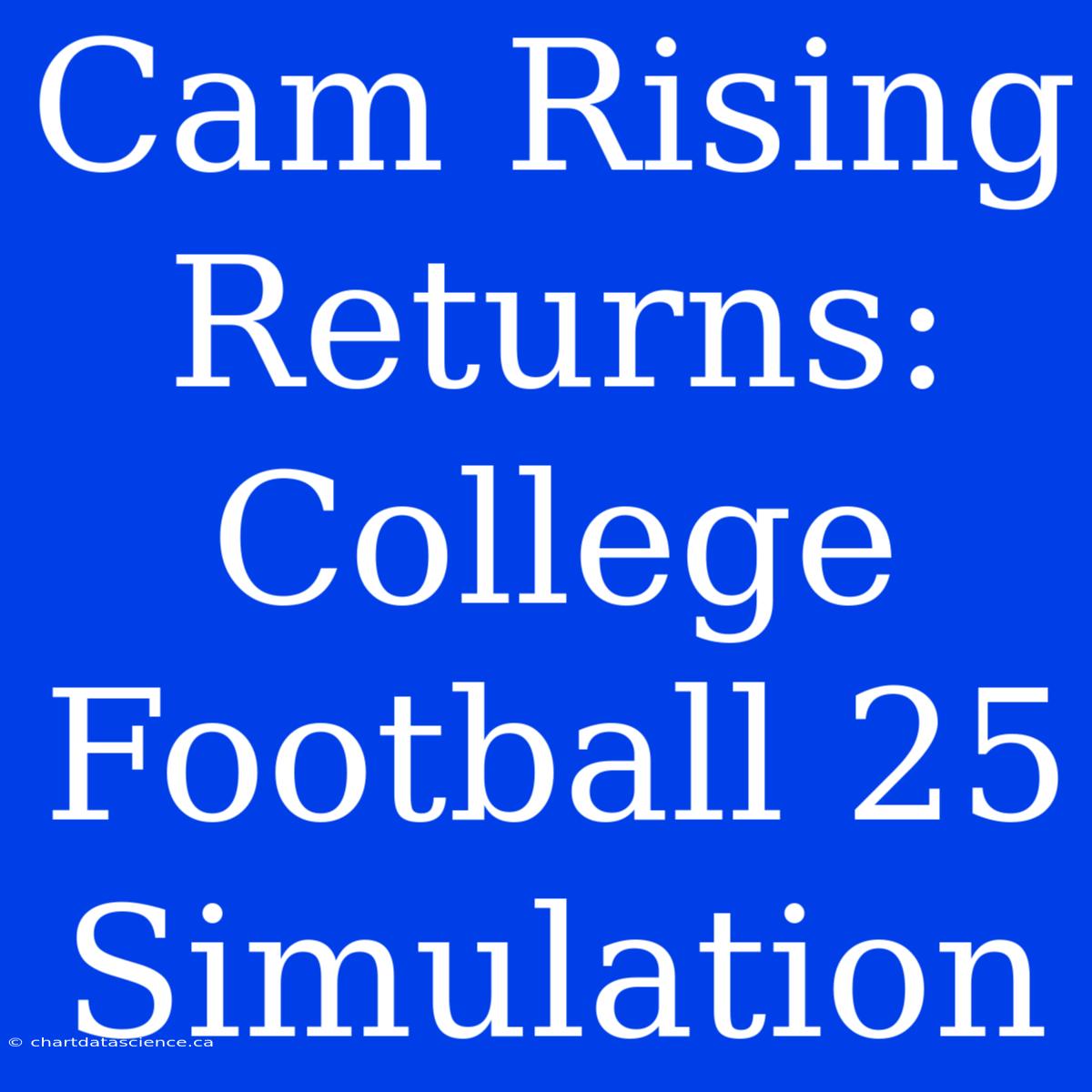 Cam Rising Returns: College Football 25 Simulation