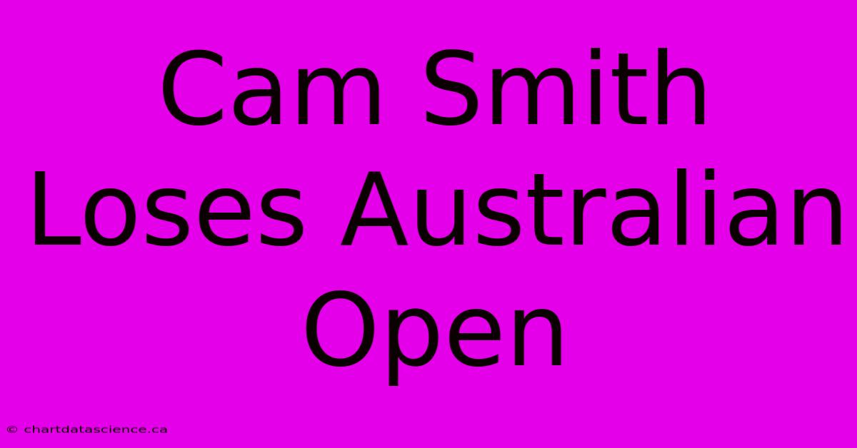 Cam Smith Loses Australian Open