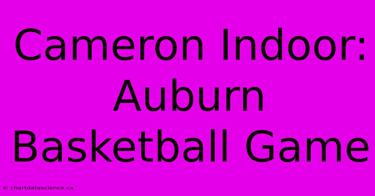 Cameron Indoor: Auburn Basketball Game