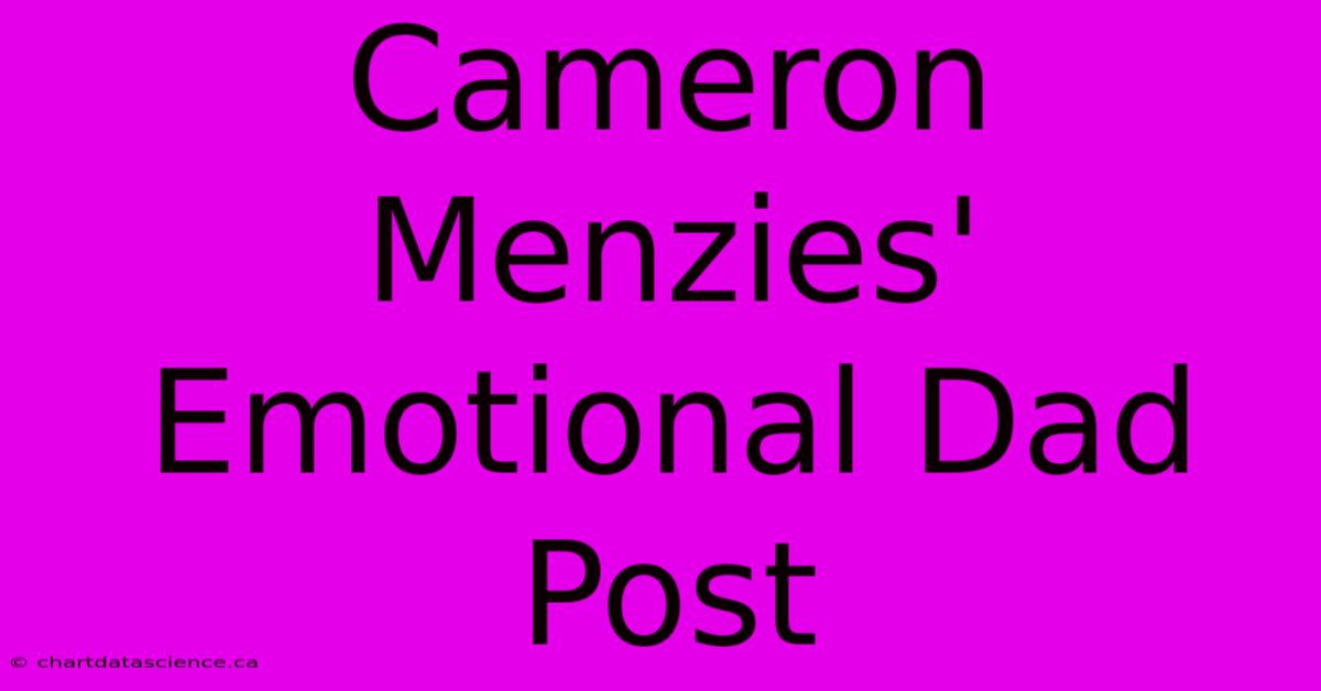 Cameron Menzies' Emotional Dad Post