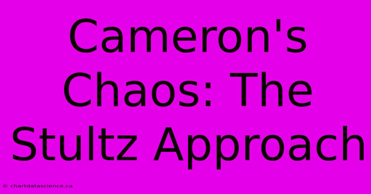 Cameron's Chaos: The Stultz Approach