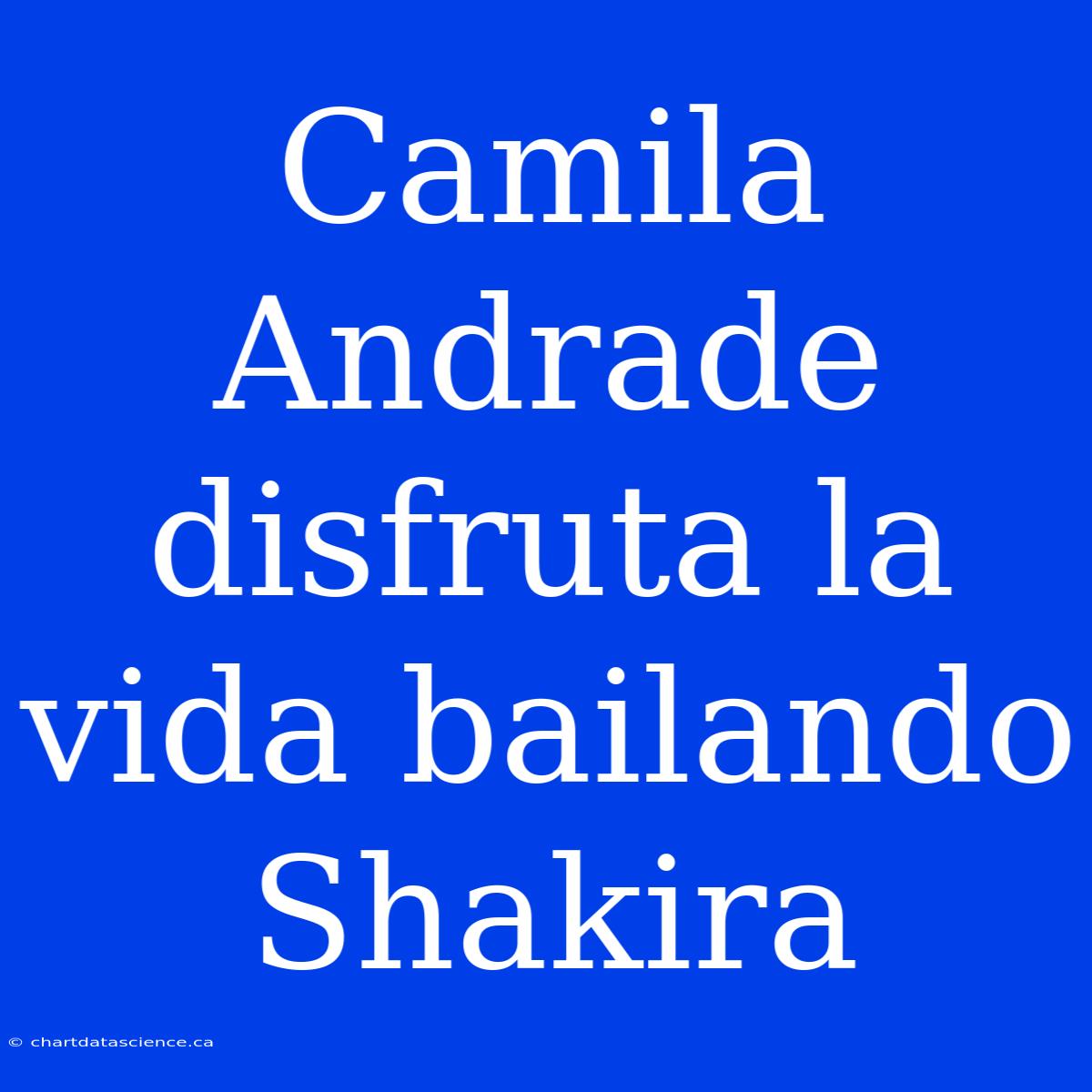 Camila Andrade Disfruta La Vida Bailando Shakira